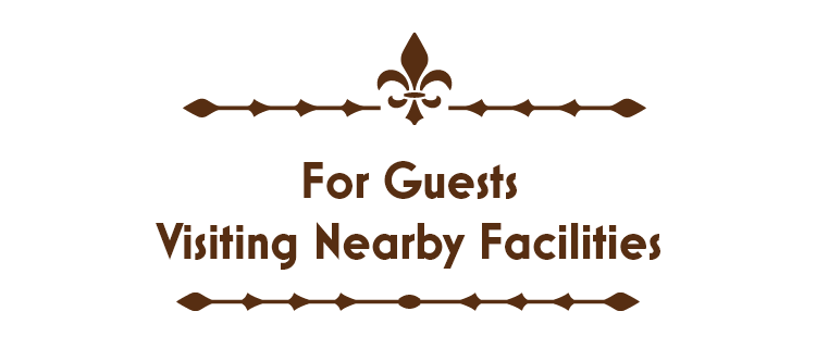 For Guests Visiting Nearby Facilities